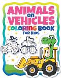 Animals On Vehicles Coloring Book For Kids (Ages 4-8): Original Drawings Of Animals Riding Cars & Trucks. Funny Animal Drawings. Easy Coloring For Pre