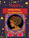 The Aries Astrological Coloring Book 8.5 x 11 Inch Mandala Style Coloring Book For Adults: Coloring Book To Help Relax and Release Your Aries Creativi