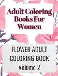 Adult Coloring Books for Women Volume 2: ADULT COLORING BOOKS FOR WOMEN VOLUME 2 is great for relaxing your mind by coloring your thoughts and is very