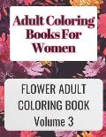 Adult Coloring Books for Women Volume 3: ADULT COLORING BOOKS FOR WOMEN VOLUME 3 is great for relaxing your mind by coloring your thoughts and is very