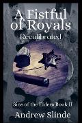 A Fistful of Royals: Recalibrated: Sins of the Elders, Book 2
