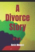 A Divorce Story: Or Is It...