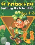 St. Patrick's Day Coloring Book For Kids Ages 4-8: Happy St Patrick's Day Gift Ideas for Girls and Boys, St. Patrick's Day Kids Activity Coloring Book
