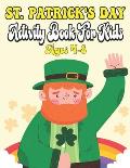 St. Patrick's Day Activity Book For Kids Ages 4-8: A Collection of Fun and Easy, Coloring & Activity Book for Toddlers & Preschool Kids, Gift Ideas fo