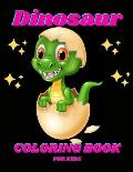 Dinosaur Coloring Book For Kids: 39 Dinosaur Designs Dinosaur Coloring Book for Kids, Boys, Girls and Kids Relax Gift for Animal Lovers Kids Coloring
