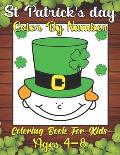 St. Patrick's Day Color by Number Coloring Book For Kids Ages 4-8: Coloring & Activity Book for Toddlers, Fun & Cute St. Patrick's day Coloring Pages