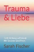 Trauma & Liebe: Tiefe Heilung auf Island. Mit Susanne und Peter.