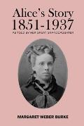 Alice's Story 1851-1937: As Told by Her Great Granddaughter