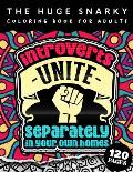 The HUGE Snarky Coloring Book For Adults: Introverts Unite Separately In Your Own Homes: A Fun colouring Gift Book For Anxious People W/ Humorous Anti