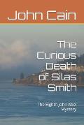 The Curious Death of Silas Smith: The Eighth John Abel Mystery