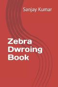 Zebra Dwroing Book