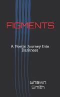 Figments: A Poetic Journey Into Darkness