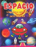 Espacio Libro para colorear para ni?os: Fant?sticos colores del espacio exterior con planetas, astronautas, naves espaciales, cohetes y m?s...