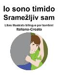 Italiano-Croato Io sono timido/ Sramezljiv sam Libro illustrato bilingue per bambini