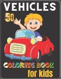 50 vehicles coloring book for kids: Kids Coloring Book for Girls and Boys with 45+ Fun Illustrations of Cars, Trucks, Planes, Trains and Kids, Toddler