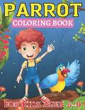 Parrot Coloring Book For Kids Ages 4-8: A Coloring Book Featuring 25+ Extremely Cute and Attractive Parrots, Macaws, Cockatoos from Forests, Jungles W