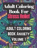 Adult Coloring Book Stress Relief Volume 1: isAdult Coloring Book Stress Relief Volume 1 is great for relaxing your mind by coloring your thoughts and