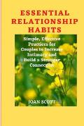 Essential Relationship Habits: Simple, Effective Practices for Couples to Increase Intimacy and Build a Stronger Connection