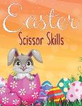Easter Scissor Skills: Easter Cutting Practice Book For Preschoolers Easter Gifts For Kids Toddlers