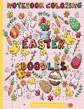 Easter Doodles Coloring Notebook: Coloring & Activity Book for kids and adults, Coloring Book Featuring 40+ Cute & beautiful Notebook Doodles Designs