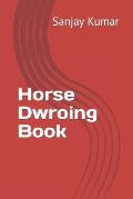 Horse Dwroing Book