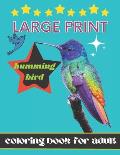 Large print Hummingbird Coloring Book For Adult.: Beautiful Hummingbirds Fun and Easy Coloring Designs for Beginners and Teens through Senior and woma