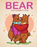 Bear Coloring Book For Kids: A Kids Coloring Book With Many Bear Illustrations For Relaxation And Stress Relief