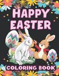 Happy Easter Coloring Book: Easter Basket Stuffer with Cute Bunny, Easter Egg and coloring pages for kids.