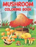 Mushrooms Coloring Book for kids: Unique Coloring Pages are a great gift idea for toddlers, preschoolers, and kindergarteners to color for stress reli