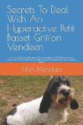 Secrets To Deal With An Hyperactive Petit Basset Griffon Vendeen: How to Make your Petit Basset Griffon Vendeen to STOP Chewing your Shoes, Pee on You