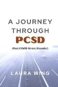 A Journey Through PCSD: Post COVID Stress Disorder