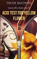 Acid Test for Yellow Flower (Sammy Dick, PI Series: Book 2)