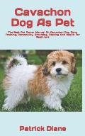 Cavachon Dog As Pet: The Best Pet Owner Manual On Cavachon Dog Care, Training, Personality, Grooming, Feeding And Health For Beginners