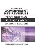 Maximising Government Net Reveneus from Nigeria Oil, Gas and Energy Sector