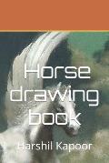 Horse drawing book: Harshil Kapoor
