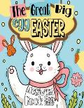 The Great Big Easter Egg Activity Book For Kids Ages 4-8: A Fun Easter Workbook For Kids and preschool Ages 4-5-6-7-8 Easter Coloring, Dot Markers, Do