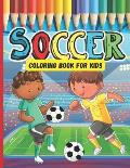 Soccer Coloring Book For Kids: A Great Soccer Gifts For Boys And Girls Who Love Soccer