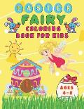 Easter Fairy Coloring Book For Kids Ages 4-8: My First Easter Coloring Book Easter Basket Stuffers with Fairies, Cute Bunnies, and Easter Eggs