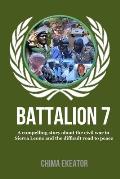 Battalion 7: A compelling story about the civil war in Sierra Leone and the difficult road to peace.