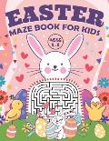 Easter Maze Book for Kids Ages 4-8: Fun and Challenging Easter Workbook for Kids Great Toddler Easter Basket Stuffers Cute Easter Activities for Kids