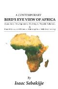 A Contemporary Bird's Eye View of Africa: Aspirations. Developments. Challenges. Possible Solutions. & How Africa can shift from a 'debt-trap' to a '