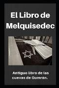 El Libro de Melquisedec: Antiguo libro de los cuevas de Qumr?n