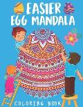 Easter Egg Mandala Coloring Book: 72 easter Patterned eggs to color. Coloring activities for Adults and Kids. For stress relief, relaxation and fun. S