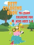 Best Coloring Book to Learing Coloring for Kids ages 2-4: Teach Toddlers the Essentials with early-learning Coloring Activities