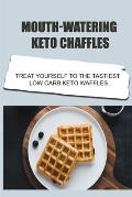 Mouth-Watering Keto Chaffles: Treat Yourself To The Tastiest Low Carb Keto Waffles