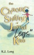 The Chaotic Shifting of Jamal Legs Rae