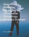 New Venture Modeling Strategies for Information Technology Business Startups