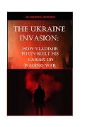 The Ukraine Invasion: How Vladimir Putin built His career on waging War
