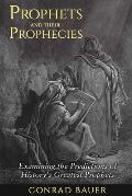 Prophets and Their Prophecies: Examining the Predictions of History's Greatest Prophets