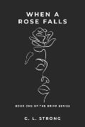 When a Rose Falls: Book One of the Briar Series